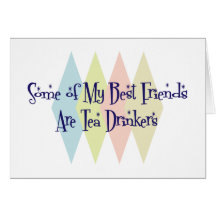 Some of My Best Friends Are Tea Drinkers Greeting Card