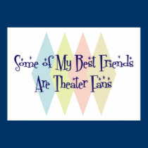 Some of My Best Friends Are Theatre Fans posters
