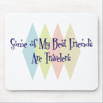 Some of My Best Friends Are Travelers mousepads