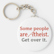 Some people are atheist. Get over it. Keychains