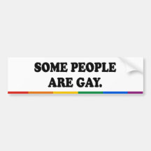 SOME PEOPLE ARE GAY - .png Bumper Stickers