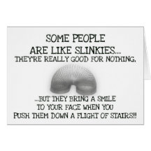 Some People Are Like Slinkies Greeting Cards