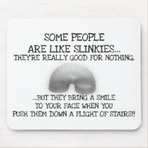 Some People Are Like Slinkies Mouse Pads