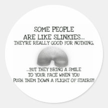 Some People Are Like Slinkies Stickers