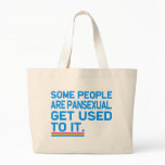 Some people are pansexual. Get used to it. bags