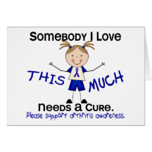 Somebody I Love - Arthritis  (Girl) Greeting Card