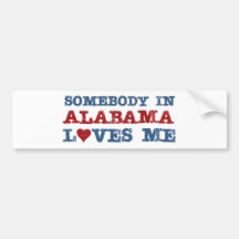 Somebody In Alabama Loves Me Bumper Stickers