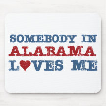 Somebody In Alabama Loves Me Mouse Pads