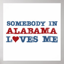 Somebody In Alabama Loves Me Print