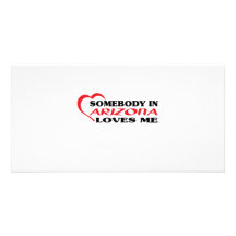 Somebody in Arizona Loves Me shirts Personalized Photo Card