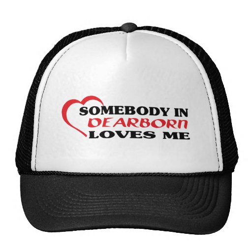 Somebody in Dearborn loves me t shirt Hat