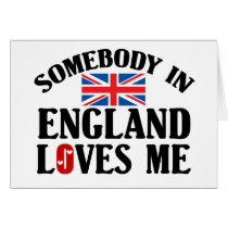 Somebody In England Loves Me Card