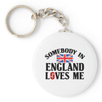 Somebody In England Loves Me Key Chains