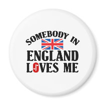 Somebody In England Loves Me Refrigerator Magnet