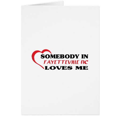 Somebody in Fayetteville loves me t shirt Card
