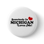 Somebody In Michigan Loves Me Pins