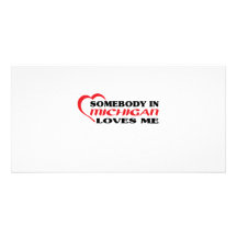 Somebody in Michigan Loves Me shirts Photo Greeting Card