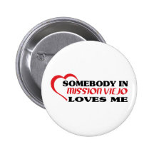 Somebody in Mission Viejo loves me t shirt Buttons