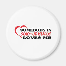Somebody in Solomon Islands Loves Me Magnets