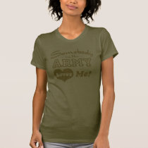 Somebody in the Army Loves Me t-shirts