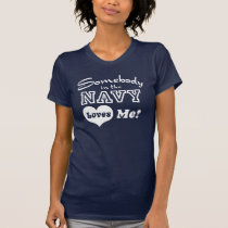 Somebody in the Navy Loves Me t-shirts
