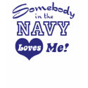 Somebody in the Navy Loves Me t-shirts