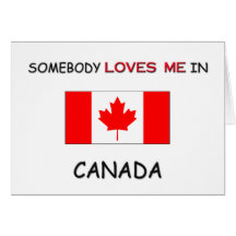 Somebody Loves Me In CANADA Cards
