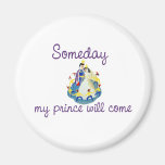 Someday my Prince will Come Fridge Magnet