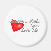 Someone in Austin, Texas Loves me Refrigerator Magnet