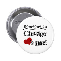 Someone in Chicago Pinback Buttons