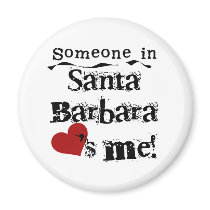 Someone in Santa Barbara Refrigerator Magnets