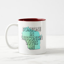 Someone in Wisconsin loves me Coffee Mugs