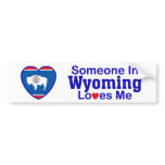 Someone In Wyoming Loves Me bumper stickers