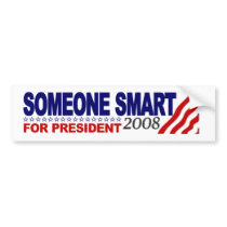 Someone Smart For President Bumper Sticker