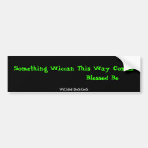 Something Wiccan This Way Comes!               ... Bumper Sticker