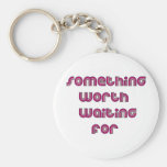 Something Worth Waiting For Key Chain