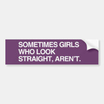 SOMETIMES GIRLS WHO LOOK ST - .png Bumper Sticker
