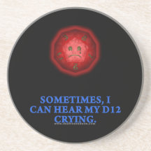 Sometimes I Can Hear My D12 Crying Coaster