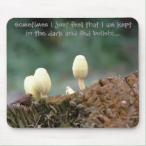 Sometimes I just feel.............. mousepads