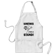 Sometimes You Have To Take A Stand Apron