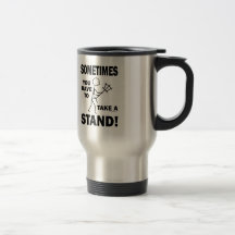 Sometimes You Have To Take A Stand Mugs