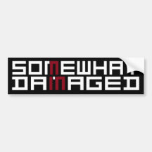 SOMEWHAT DAMAGED BUMPER STICKER