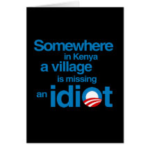Somewhere in Kenya, a village is missing an idiot Greeting Cards