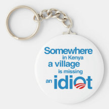 Somewhere in Kenya, a village is missing an idiot Key Chain