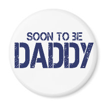 Soon to be Daddy Magnet