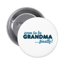Soon to be Grandma Finally Pinback Button