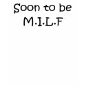SOON TO BE MILF t-shirts
