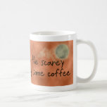 Sorcière Scarey avant tasse de café