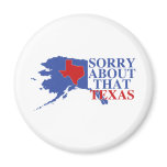 Sorry about that Texas - Alaska Pride