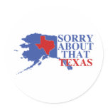 Sorry about that Texas - Alaska Pride